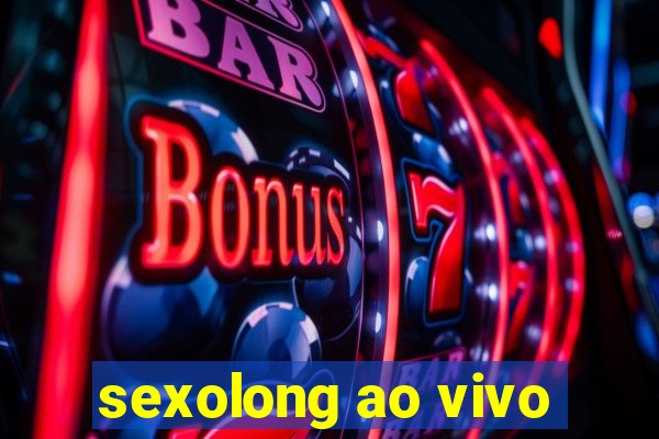 sexolong ao vivo